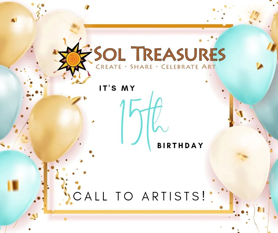 Exhibition of Vision, Celebration, and Reflection

Are you an artist that was impacted by Sol Treasures? If so, we are calling you!

Sol Treasures is celebrating their 15th Birthday!

To celebrate, Artists are invited to submit their artwork reflecting our theme “Vision, Celebration, and Reflection”. The exhibit would be from March 1-April 26, 2023.

A celebration reception will happen on Friday, April 14, 2023.

Click this link for more details! 
https://mailchi.mp/91a9024d4f2a/lets-celebrate-my-birthday?e=fc07274388